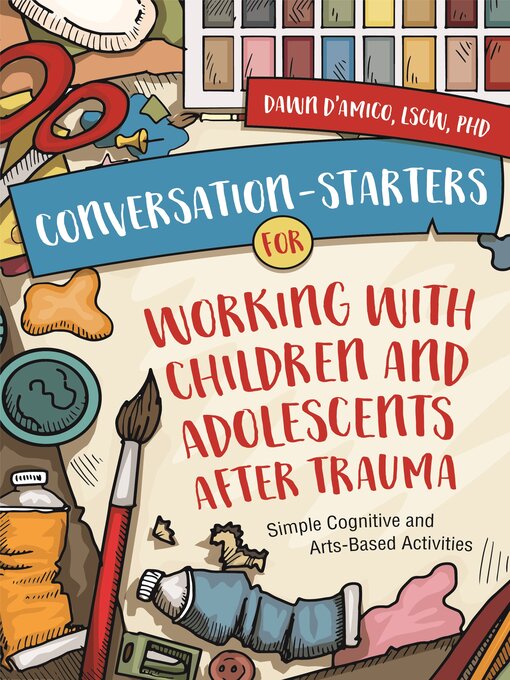 Title details for Conversation-Starters for Working with Children and Adolescents After Trauma by Dawn D'Amico - Available
